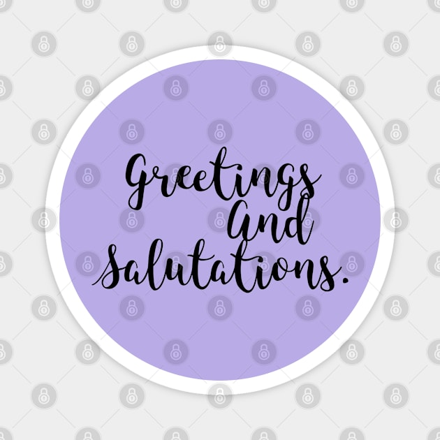 Greetings and Salutations Magnet by Penny Lane Designs Co.